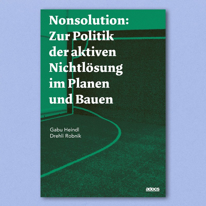Nonsolution Heindl Robnik Kracauer Architektur Planunung